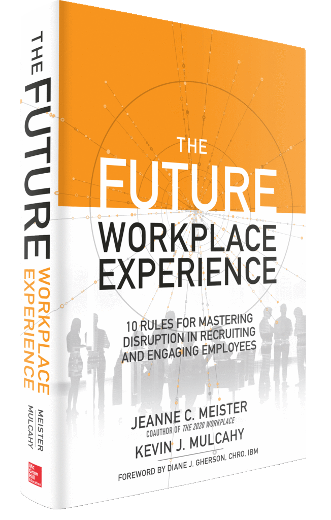The Future Workplace Experience 10 Rules For Mastering Disruption in Recruiting and Engaging Employees 